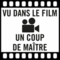 Vu dans le film Un coup de Maître