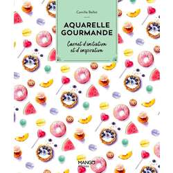 Aquarelle gourmande - Carnet d'initiation et d'inspiration