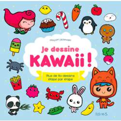 Je dessine Kawaii ! - Plus de 80 dessins étape par étape